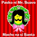 Pasko Ni Mr. Suave : Macho Na Si Santa