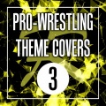PRO-WRESTLING THEME COVERS 3