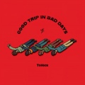 Good Trip in Bad Days