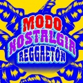 Modo Nostalgia | Reggaetón (Explicit)