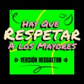 Hay Que Respetar A los Mayores Versión Reggaeton (Explicit)