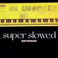 耳朵超市 - super slowed