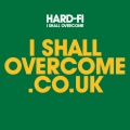 Hard-Fi - I Shall Overcome (Album Version)