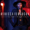 Rebecca Ferguson - All That I've Got