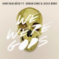 John Dahlback、Lucas Nord、Urban Cone - We Were Gods