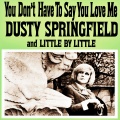 Dusty Springfield - You Don't Have to Say You Love Me