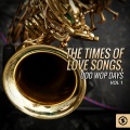 The Times of Love Songs, Doo Wop Days, Vol. 1