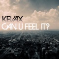 kevax - Can U Feel It?