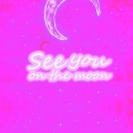 冯博、梁子媛 - See You On The Moon