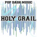 Pop Dash Music - Holy Grail