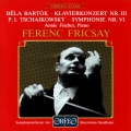 BARTÓK, B.: Piano Concertos No. 3 / TCHAIKOVSKY, P.I.: Symphony No. 6,