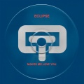 Eclipse - Makes Me Love You