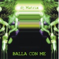 DJ Matrix - Balla con me