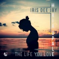 Iris Dee Jay、Maria Opale - The Life You Love