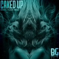 Caked Up - Bang Your Head