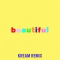 Beautiful (Bazzi vs. KREAM Remix)