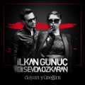 İlkan Günüç、Sevda Özkaran - Dayan Yüreğim