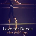 Love for Dance: Piano Ballet Songs for Ballet Dance School