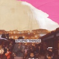 Stupid Things (Single Version)