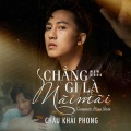 Châu Khải Phong - Chẳng Gì Là Mãi Mãi