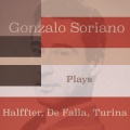 Gonzalo Soriano Plays Halffter, De Falla, Turina