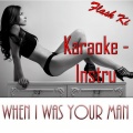 When I Was Your Man (Karaoke Version)