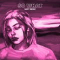 Louis The Child、A R I Z O N A、Arty - So What