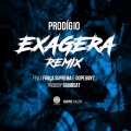 Prodigio、Dope Boyz、Força Suprema - Exagera (Remix)