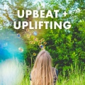Upbeat and Uplifting