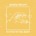 Judah & The Lion - Help Me to Feel Again