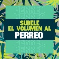 Súbele el Volumen al Perreo