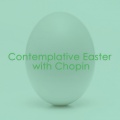 Contemplative Easter with Chopin