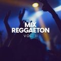 Mix Reggaeton vol. II (Explicit)