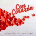 Con Corazón - Las Baladas De Ayer, Hoy Y Siempre