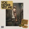 You Never Visit Me (Remix|Explicit)