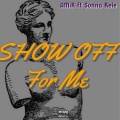 Show Off For Me (feat. Sonna Rele)(Explicit)