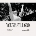 You're Still God (feat. Megan Klopper)