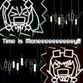 Time is Moneeeeeeeeeey!!! (feat. 初音ミク & GUMI)