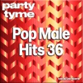 Pop Male Hits 36-S - Party Tyme (Vocal Versions)