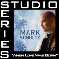 mark schultz - When Love Was Born
