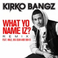 What Yo Name Iz? (Remix)