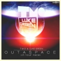 T.M.O、Luke Green - Outaspace