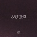 Stupidizko - Just This