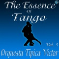 The Essence of Tango: Orquesta Tipica Victor, Vol. 5