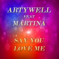 Artywell、Martina - Say You Love Me (Radio Mix)