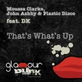 Moussa Clarke、John Ashby、Plastic Disco、DK - That's What's Up