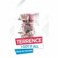 Terrence - I Got It All