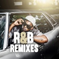 R&B REMIXES