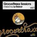 Le Babar - GrooveTraxx Sessions, Vol. 1 (Continuous DJ-Mix by Le Babar)