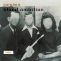 Surgeon - Bland Ambition, Pt. 1